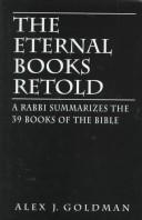 Cover of: The eternal books retold: a rabbi summarizes the 39 books of the Bible