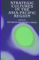 Cover of: Strategic cultures in the Asia-Pacific region by edited by Ken Booth and Russell Trood.