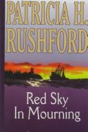 Cover of: Red sky in mourning by Patricia H. Rushford, Patricia Rushford, Patricia H. Rushford