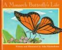 Cover of: A Monarch Butterfly’s Life by John Himmelman, John Himmelman