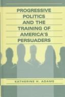 Cover of: Progressive politics and the training of America