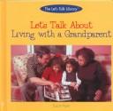 Cover of: Let's talk about living with a grandparent by Susan Kent