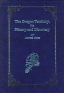 Cover of: The Oregon territory, its history and discovery by Travers Twiss