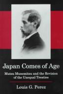Cover of: Japan comes of age: Mutsu Munemitsu and the revision of the unequal treaties