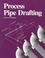 Cover of: Process pipe drafting