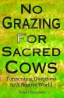 Cover of: No grazing for sacred cows by Noel Francisco