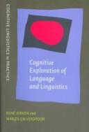 Cover of: Cognitive exploration of language and linguistics by [edited by] René Dirven and Marjolijn Verspoor ; in collaboration with Johan de Caluwé ... et al.