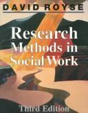 Cover of: Research methods in social work by David D. Royse, David D. Royse