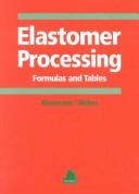 Cover of: Elastomer processing: formulas and tables