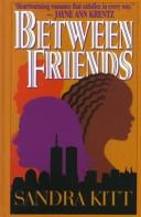 Cover of: Between friends by Sandra Kitt