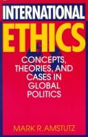 International Ethics by Mark R. Amstutz
