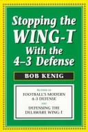 Cover of: Stopping the Wing-T with the 4-3 defense