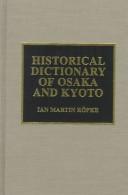 Cover of: Historical dictionary of Osaka and Kyoto by Ian Martin Röpke