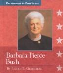 Barbara Pierce Bush, 1925- by Judith E. Greenberg