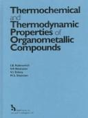 Cover of: Thermochemical and thermodynamic properties of organometallic compounds