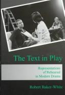 Cover of: The text in play by Robert Baker-White