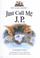 Cover of: Just call me J.P.