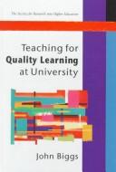 Cover of: Teaching for quality learning at university by John B. Biggs