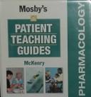 Cover of: Mosby's pharmacology patient teaching guides by Leda M. McKenry