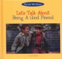 Cover of: Let's talk about being a good friend