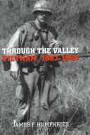 Cover of: Through the valley by James F. Humphries