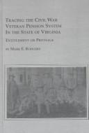 Cover of: Tracing the Civil War veteran pension system in the state of Virginia: entitlement or privilege