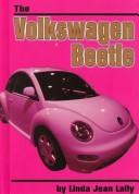 Cover of: The Volkswagen Beetle by Linda Jean Lally