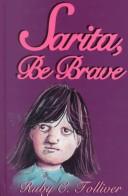 Cover of: Sarita, be brave by Ruby C. Tolliver