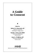 Cover of: A guide to consent by edited by Robert D. Dinerstein, Stanley S. Herr, Joan L. O'Sullivan.