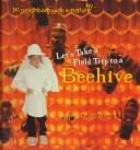 Cover of: Let's take a trip to a beehive