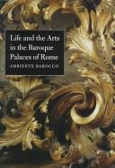 Cover of: Life and the arts in the baroque palaces of Rome: Ambiente Barocco