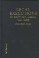 Cover of: Legal executions in New England: a comprehensive reference, 1623-1960