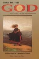 Cover of: How to find God-- and discover your true self in the process: a handbook for Christians
