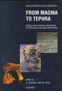 Cover of: From magma to tephra: modelling physical processes of explosive volcanic eruptions / edited by Armin Freundt and Mauro Rosi. | 