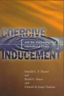 Cover of: Coercive inducement and the containment of international crises by Donald C. Daniel