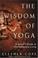Cover of: The Wisdom of Yoga