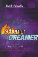 The schemer and the dreamer by Luis Palau