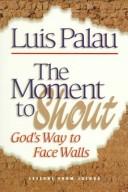 The moment to shout by Luis Palau