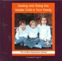 Cover of: Dealing with being the middle child in your family by Elizabeth Vogel