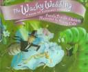 Cover of: Wacky wedding: a book of alphabet antics