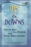 Cover of: Ups & downs: how to beat the blues and teen depression