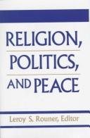Cover of: Religion, politics, and peace by edited by Leroy S. Rouner.