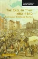 Cover of: The English town, 1680-1840: government, society and culture