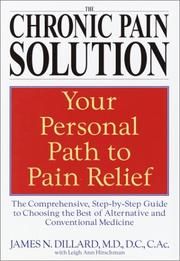 Cover of: The Chronic Pain Solution: The Comprehensive, Step-by-Step Guide to Choosing the Best of Alternative and Conventional Medicine