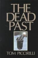 Cover of: The dead past by Tom Piccirilli