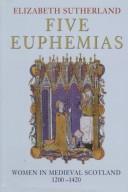 Cover of: Five euphemias: women in medieval Scotland, 1200-1420