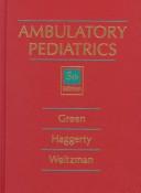 Cover of: Ambulatory pediatrics by [edited by] Morris Green, Robert J. Haggerty, Michael Weitzman.