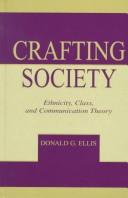 Cover of: Crafting society: ethnicity, class, and communication theory