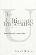 Cover of: The ultimate imperative: an interpretation of Christian ethics