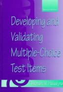Developing and validating multiple-choice test items by Thomas M. Haladyna
